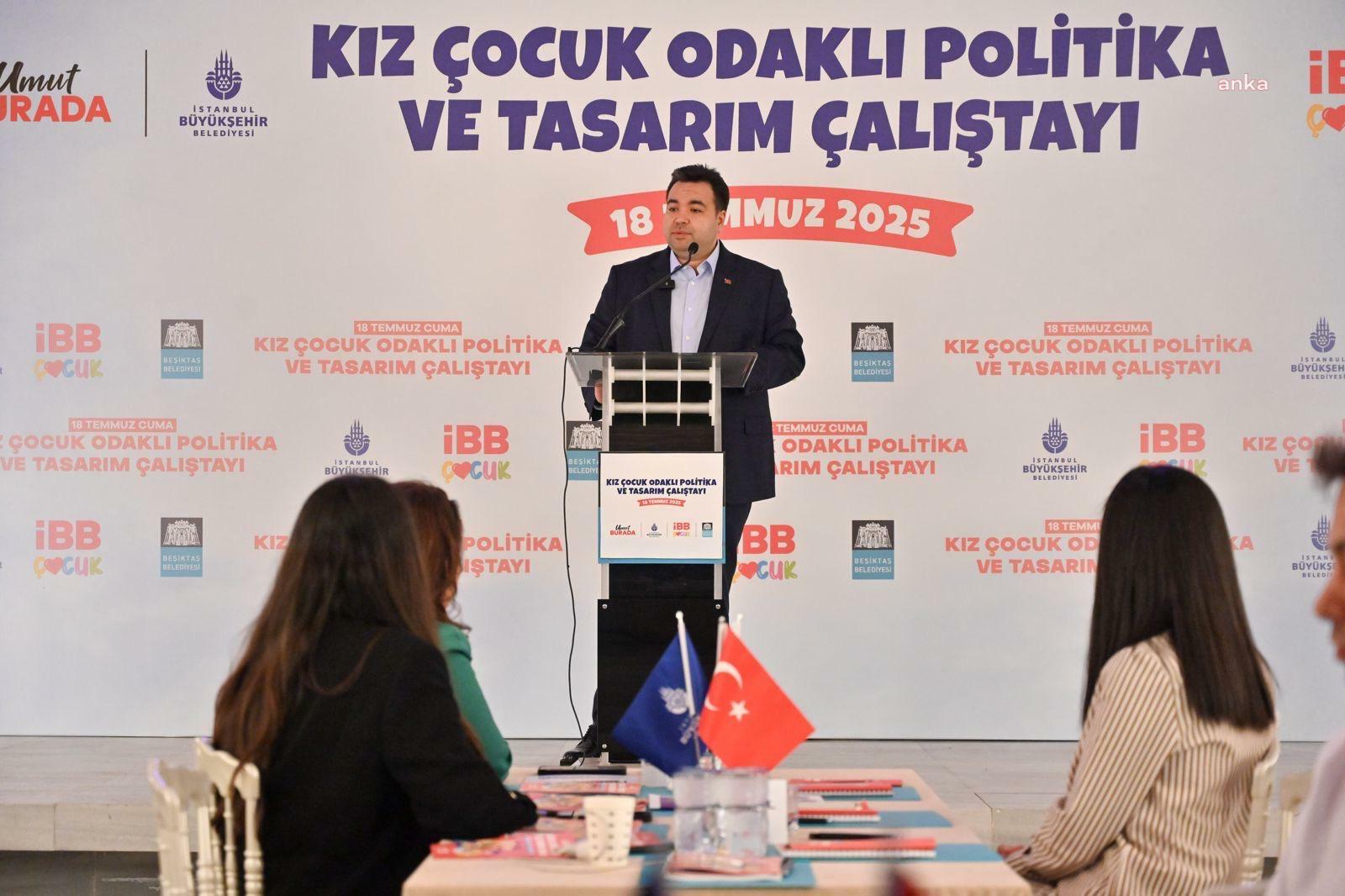 Beşiktaş'ta "Kız Çocuk Odaklı Politika ve Tasarım Çalıştayı" düzenlendi