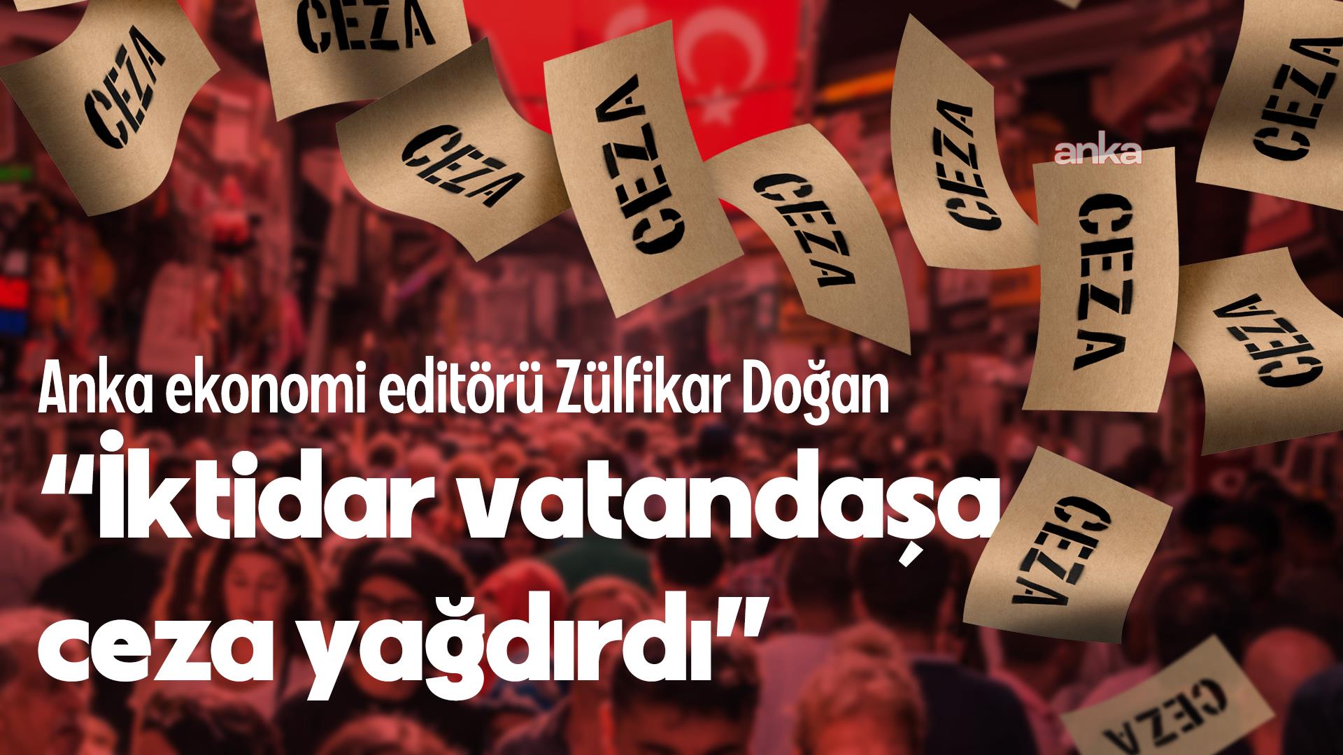 İktidar vatandaşa ceza yağdırdı, 6 ayda kesilen para cezaları bütçedeki yıllık hedefin 3,5 katını aşarak tüm zamanların rekorunu kırdı