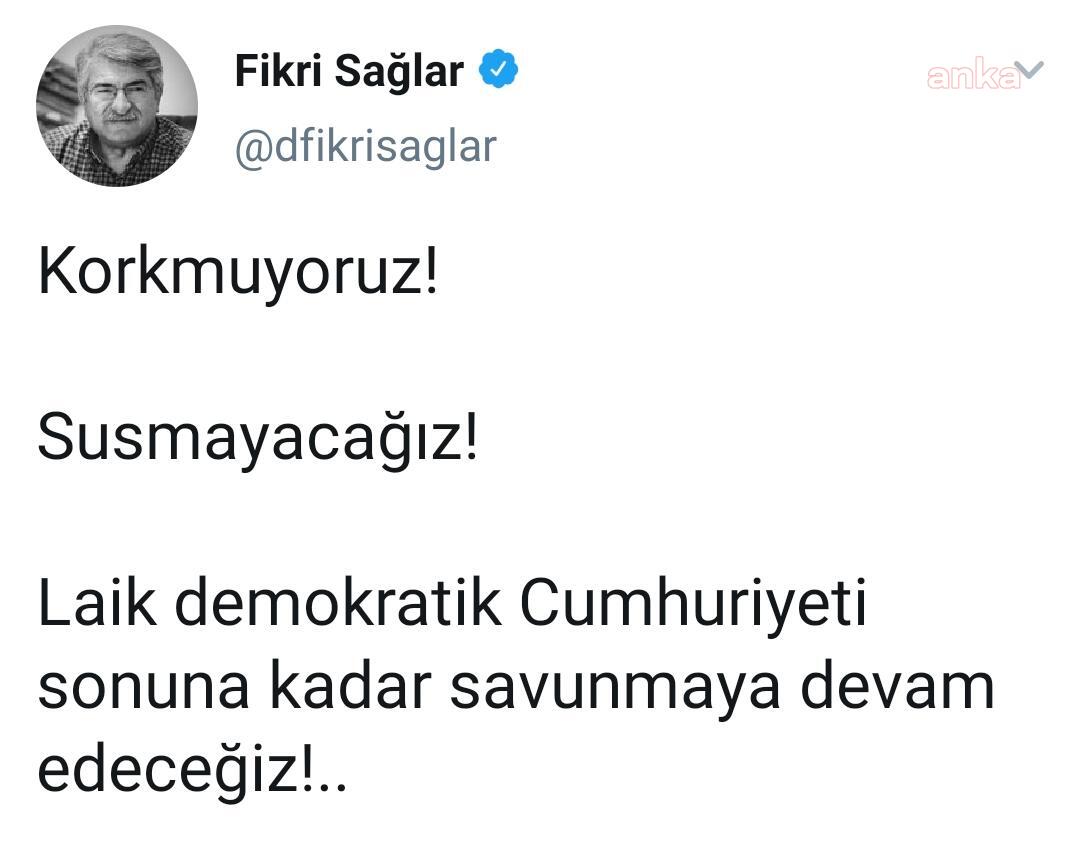 SORUŞTURMA BAŞLATILAN FİKRİ SAĞLAR: KORKMUYORUZ, LAİK DEMOKRATİK CUMHURİYETİ SAVUNACAĞIZ