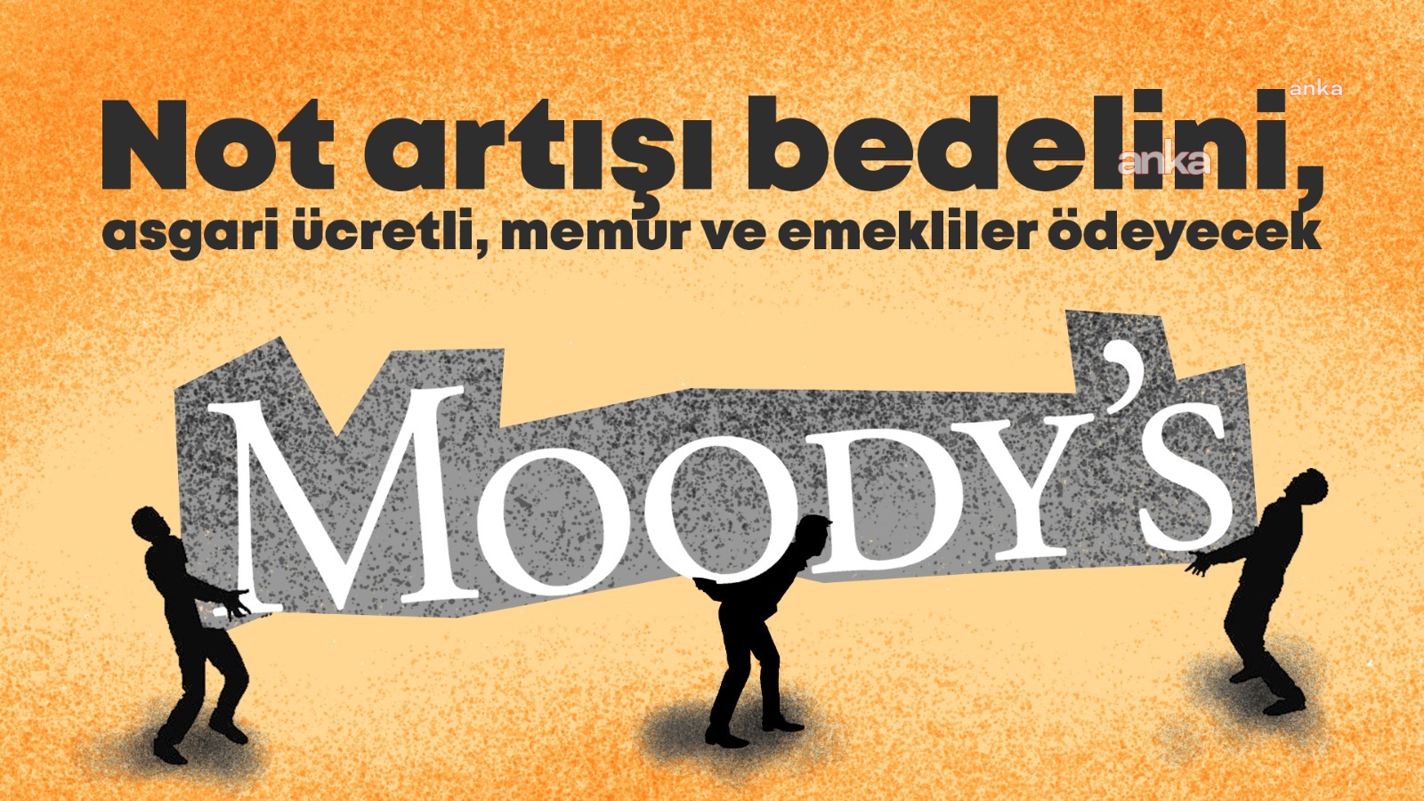 Moody’s’in 3 şarta bağladığı not artışı bedelini, asgari ücretli, memur ve emekliler ödeyecek, 2026’da yüzde 12 zam!