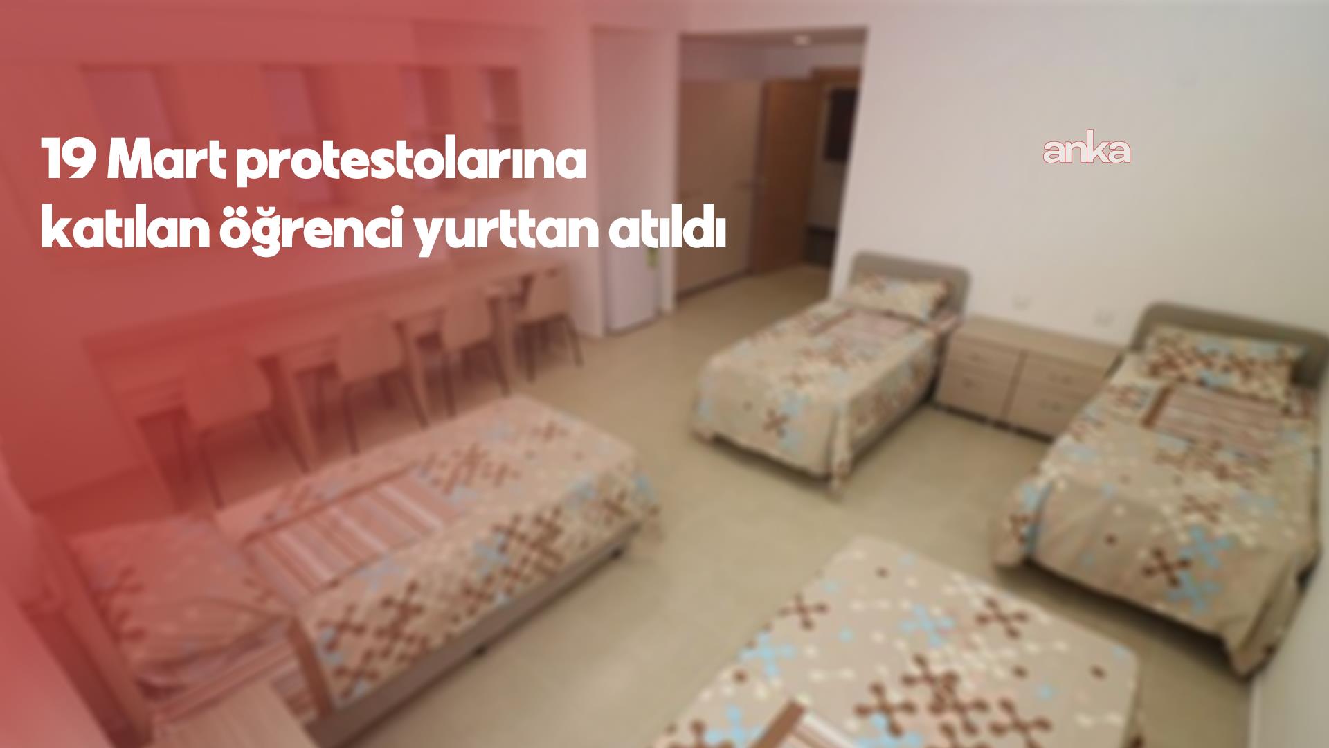 19 Mart protestolarına katılan Trakya Üniversitesi öğrencisi yurttan atıldı