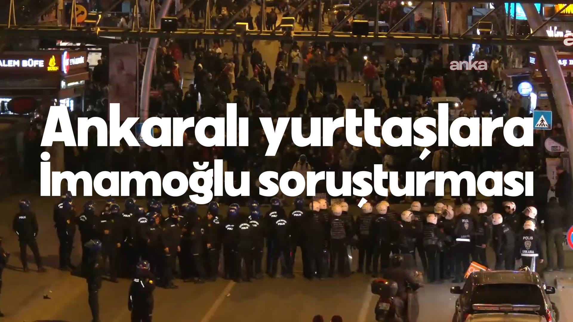Ankara'daki Ekrem İmamoğlu'na destek eylemcileri ifadeye çağırıldı