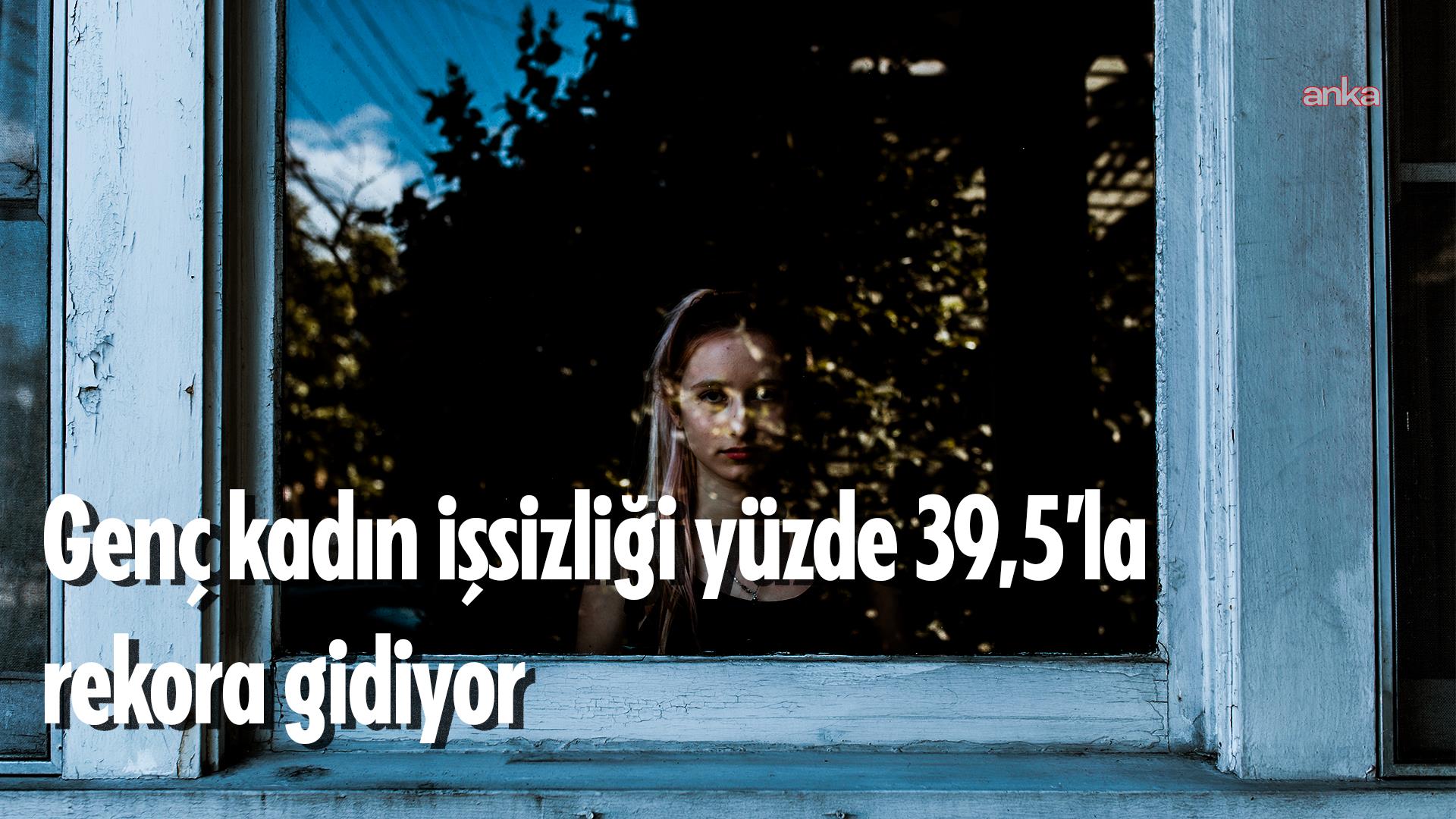 Kadınlar eve kapanıyor, genç kadın işsizliği yüzde 39,5’la rekora gidiyor, istihdam, sosyoekonomik yaşam ve üretimde kadının adı yok