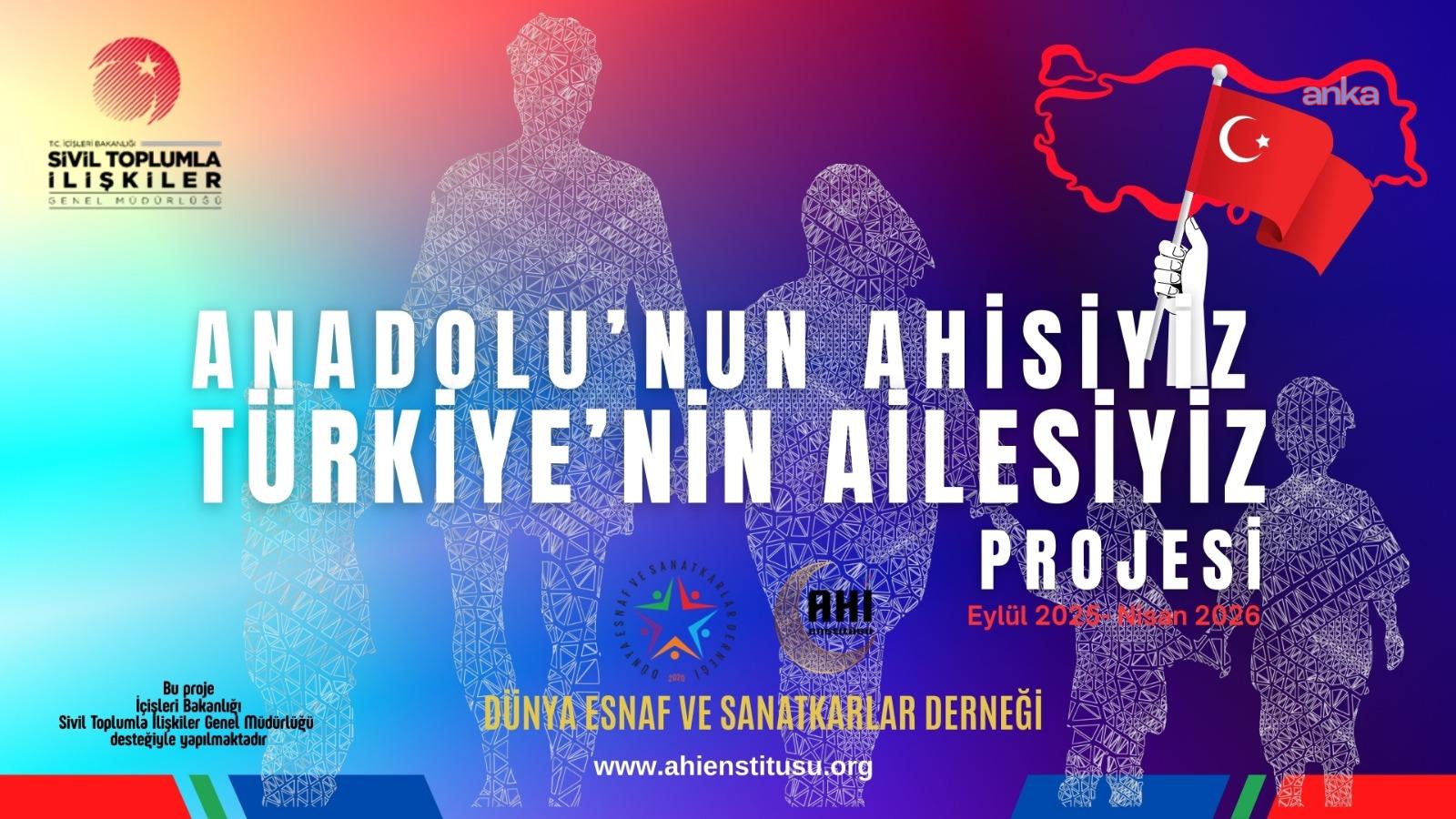 Dünya Esnaf ve Sanatkarlar Derneği'nden "Anadolu'nun ahisiyiz, Türkiye'nin ailesiyiz" projesi