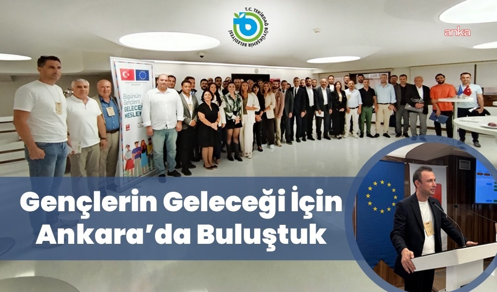 Tekirdağ Büyükşehir Belediyesi, "Geleceğin Meslekleri" projesi için Ankara'da