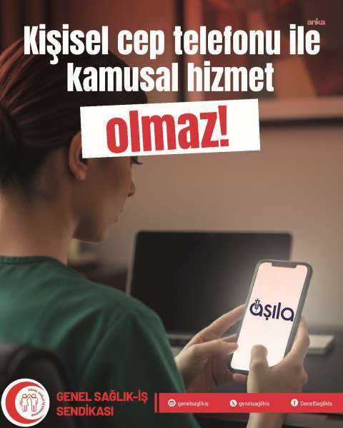 Genel Sağlık-İş Sendikası: AŞILA Mobil uygulamasının sağlık çalışanlarının kişisel cep telefonlarına yüklenmesinin zorunlu hale getirilmesi kabul edilemez