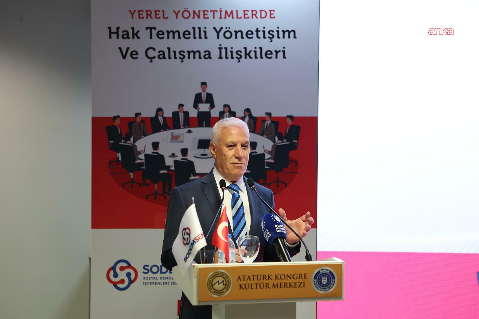 Bursa Büyükşehir Belediye Başkanı Bozbey: “Çalışanlarımızın alın terinin yanındayız"