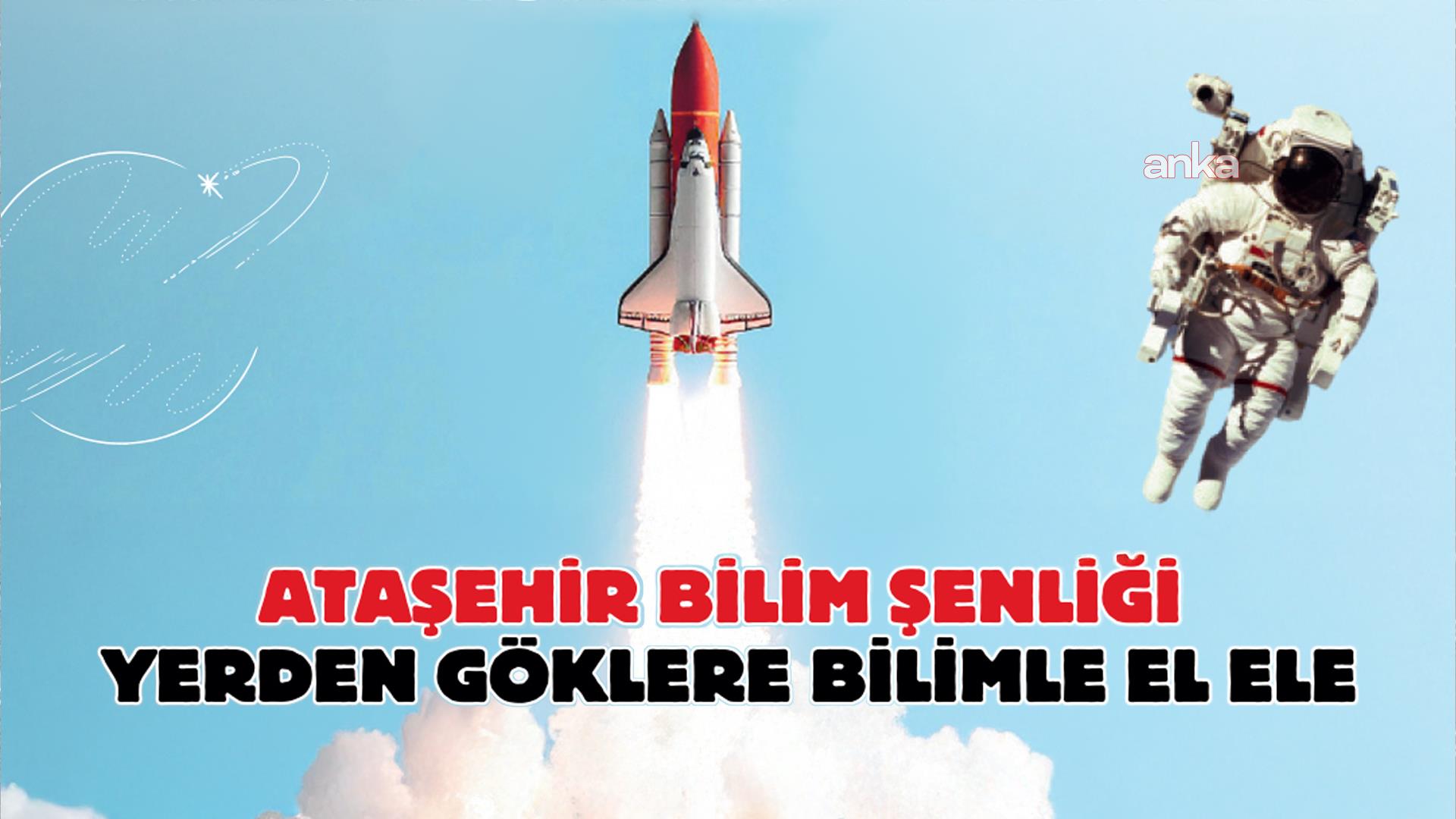 Ataşehir Bilim Şenliği 9 Ekim'de başlıyor