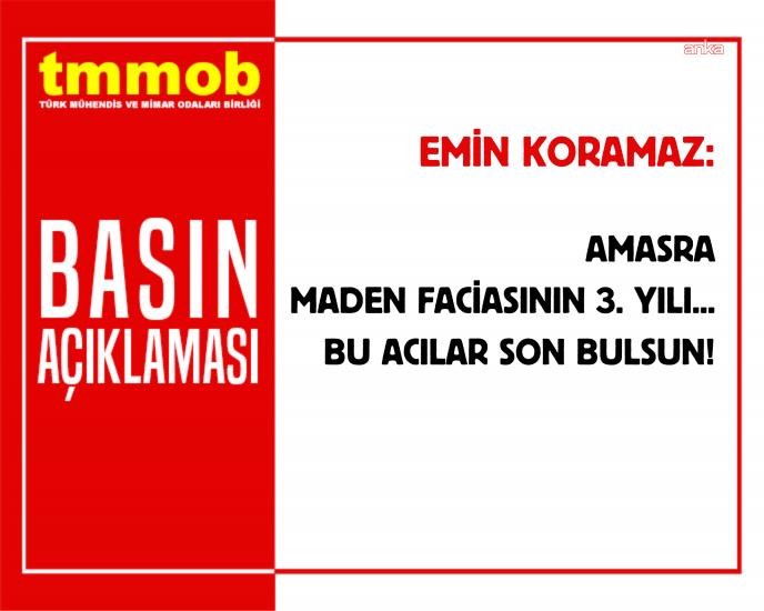 Amasra maden faciasının 3. yılı... TMMOB Yönetim Kurulu Başkanı Koramaz: "43 madencinin ölümünü, siyasi iktidarın ve kamu kurumlarının sorumluluğunu unutmayacağız"