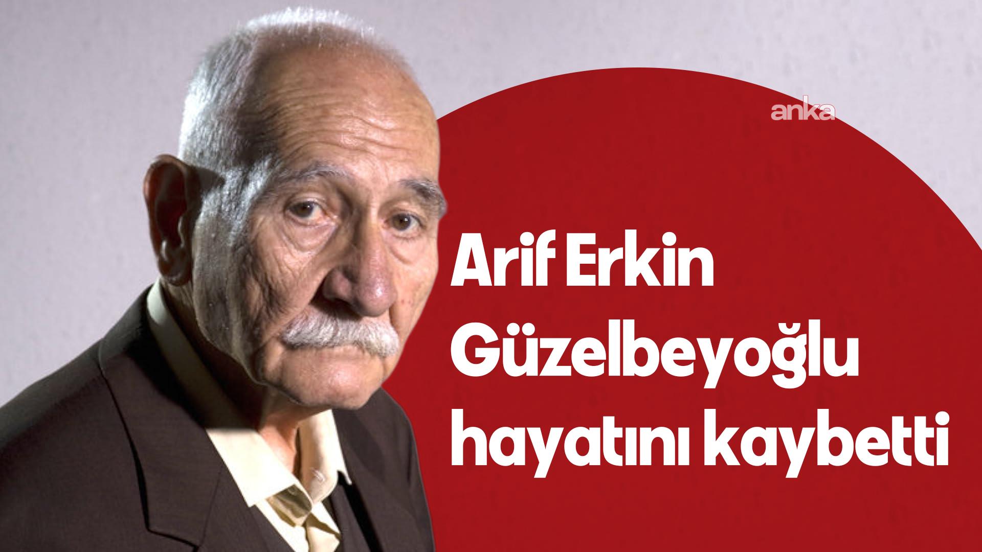 Tiyatro ve sinema dünyası Arif Erkin Güzelbeyoğlu’nu kaybetti