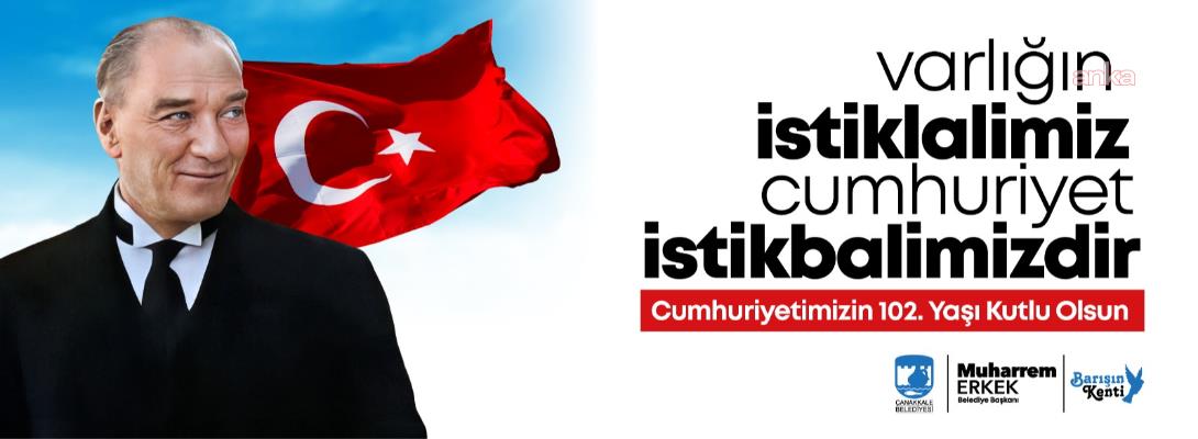 Çanakkale Belediye Başkanı Erkek: "Umutla büyüyen her adım; Cumhuriyet’in gücünü de daim kılacaktır"