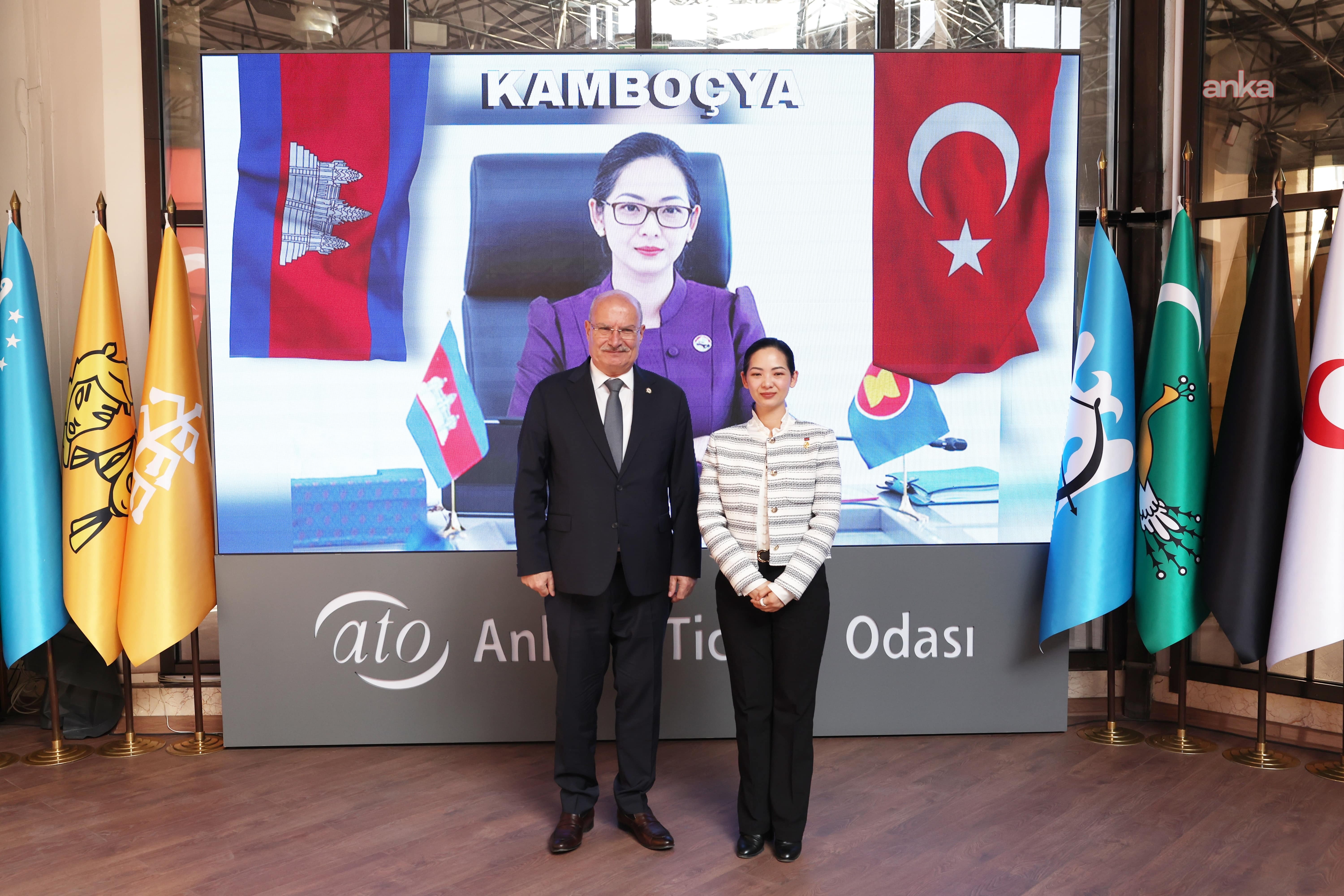 ATO Başkanı Baran : "Kamboçya ile gıda, hazır giyim ve yenilenebilir enerji hizmetleri alanlarında iş birlikleri geliştirebiliriz”