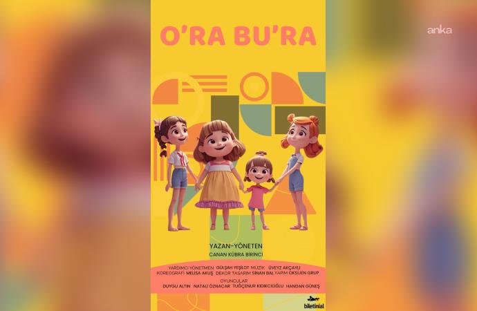 “O’ra Bu’ra" çocuk oyunu, 8 Kasım'da sahneleniyor: Prömiyerini Şişli Tiyatrosu sahnesinde yapacak