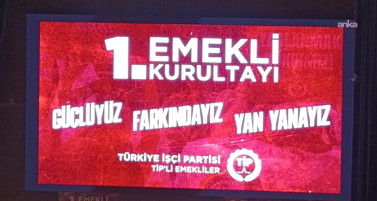 TİP'in 1'nci Emekli Kurultayı sonuç bildirgesi: "2026 yılını emekli mücadele yılı ilan ediyoruz"