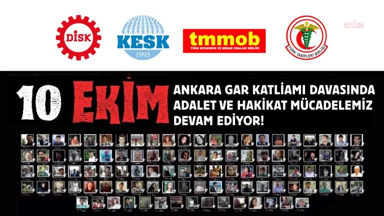 DİSK, KESK, TMMOB ve TTB'den 10 Ekim Ankara Tren Garı katliamı davası açıklaması