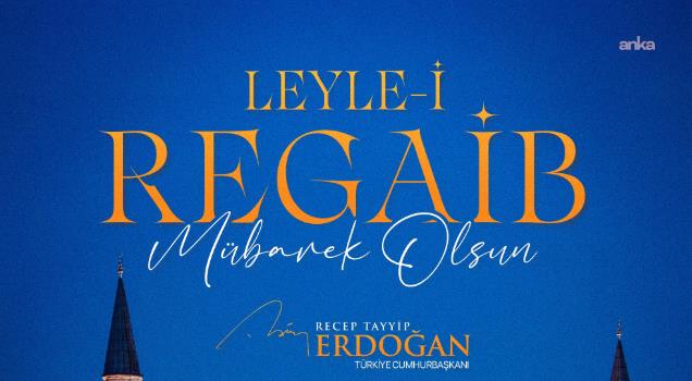 Cumhurbaşkanı Erdoğan'dan Regaib Kandili mesajı