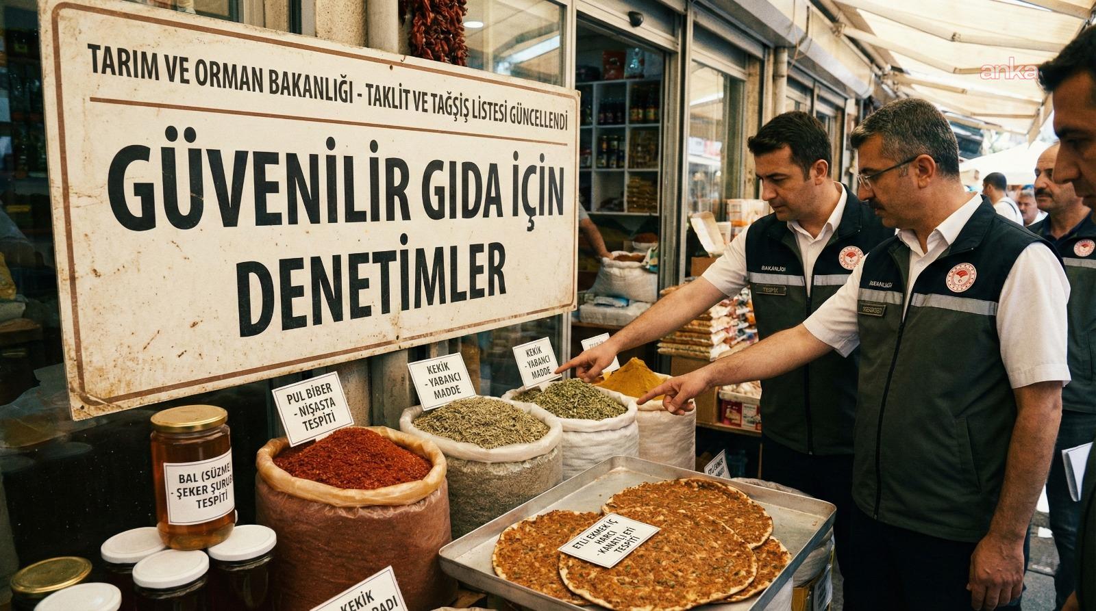 Tarım ve Orman Bakanlığı, taklit-tağşiş yapılan gıdalar listesini güncelledi