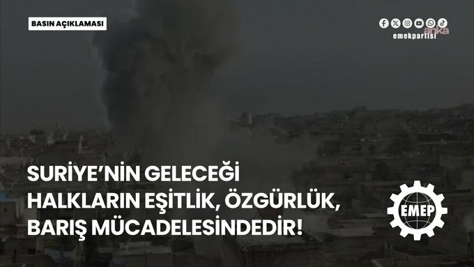 EMEP: Suriye’nin geleceği; bölge gericiliklerinin ve cihatçı örgütlerin müdahalelerinde değil, halkların eşitlik, özgürlük ve barış mücadelesindedir
