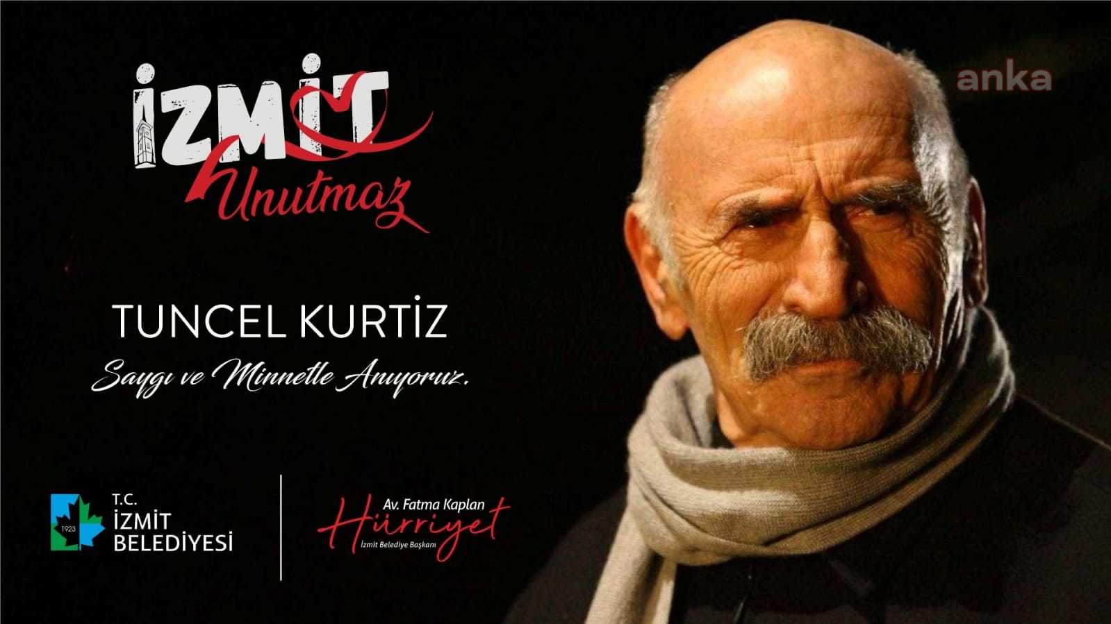 İZMİT, TUNCEL KURTİZ'İ UNUTMUYOR
