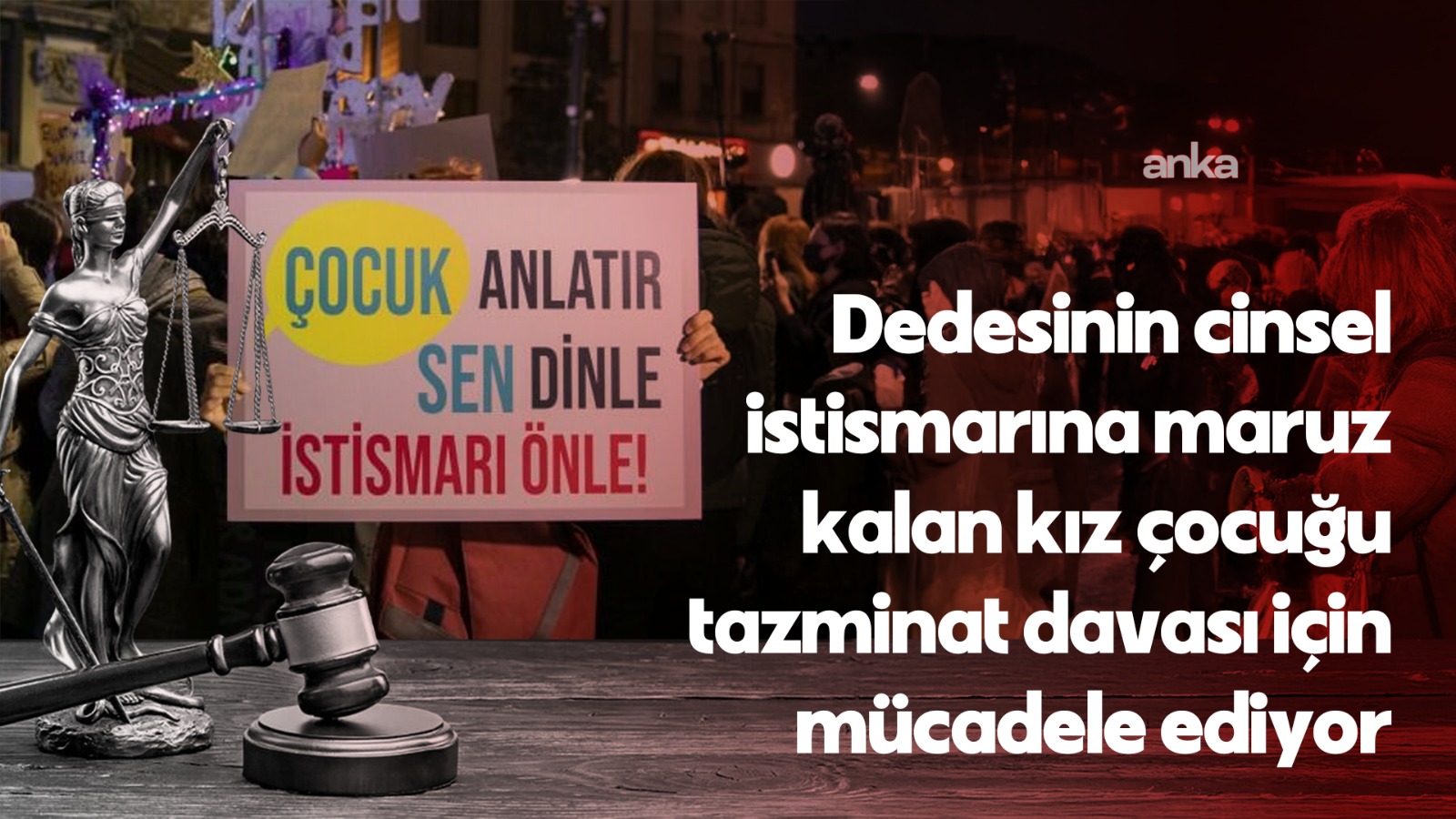 Dedesinin cinsel istismarına maruz kalan kız çocuğunun, kendisini korumayan babasına karşı açtığı tazminat mücadelesi sürüyor
