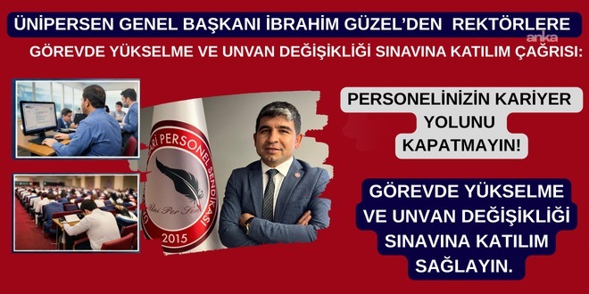 ÜNİPERSEN Genel Başkanı Güzel’den rektörlere “görevde yükselme ve ünvan değişikliği sınavına katılım” çağrısı