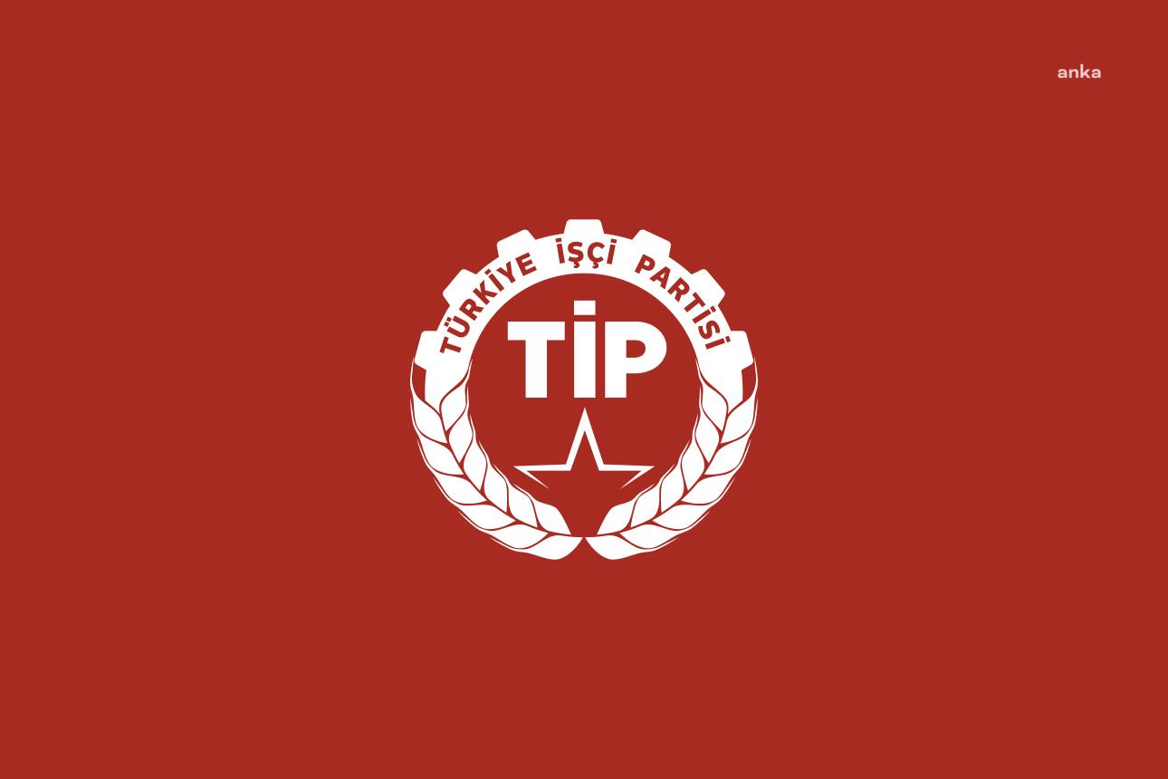 TİP, Milli Dayanışma, Kardeşlik ve Demokrasi Komisyonu’nu olağanüstü gündemli toplanmaya çağırdı