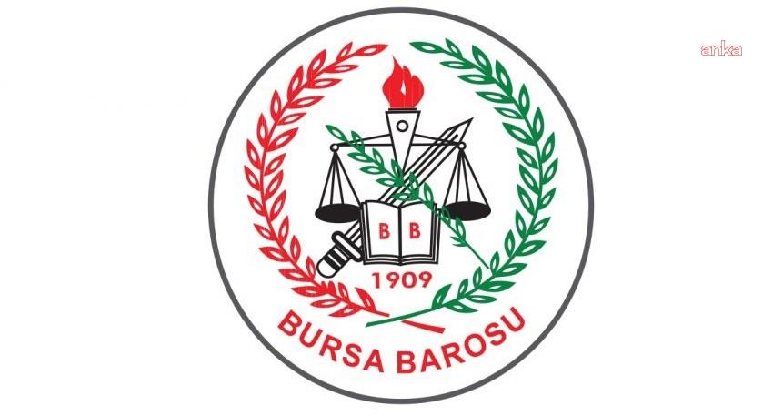 Bursa Barosu: Avukatın sesi kesilirse vatandaşın nefesi kesilir