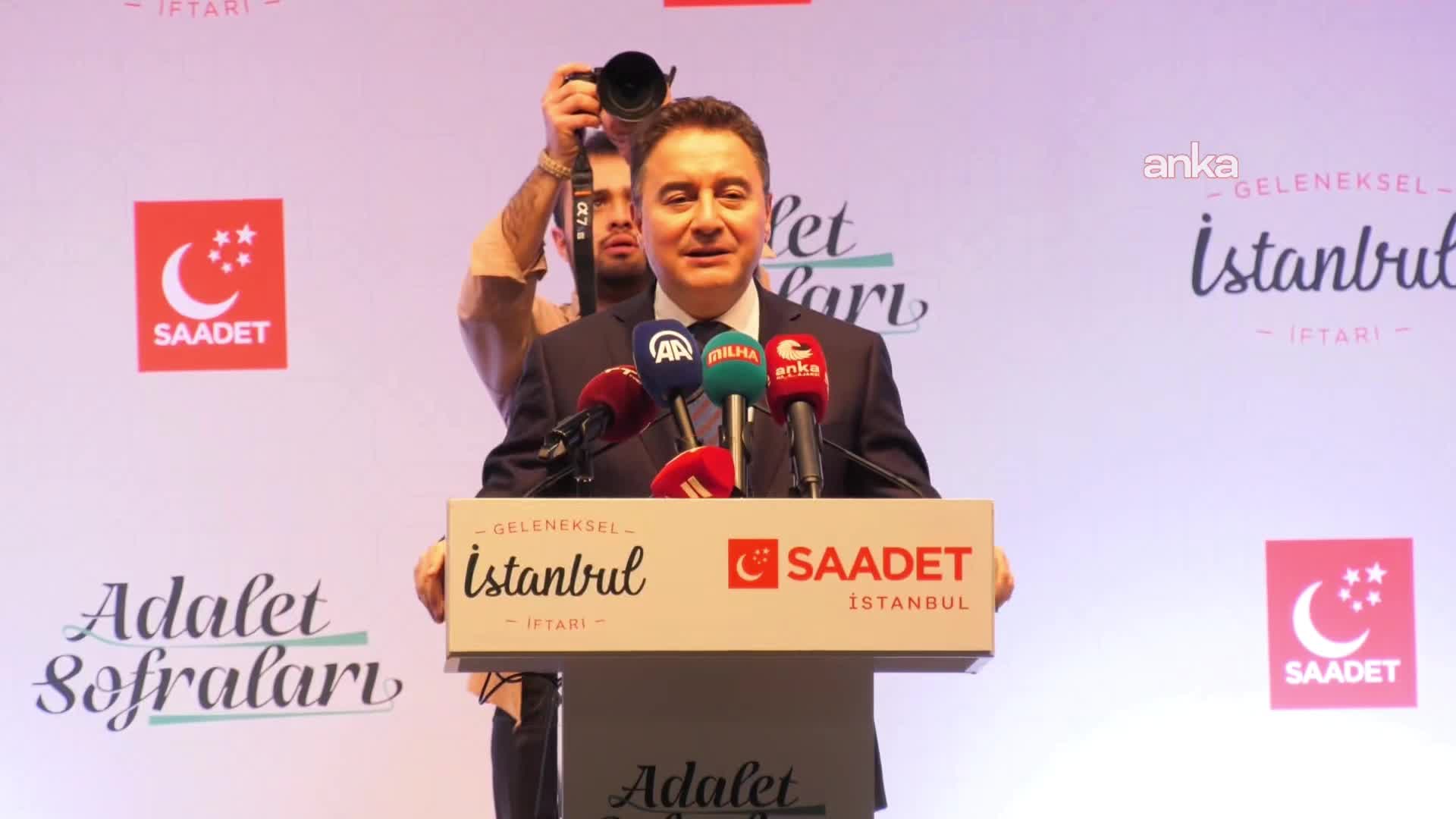 Saadet Partisi'nin Geleneksel İstanbul İftarı... Ali Babacan: "Ülkemiz tekrar nefes alır, yeter ki yönetim anlayışımızın merkezine adaleti koyalım"