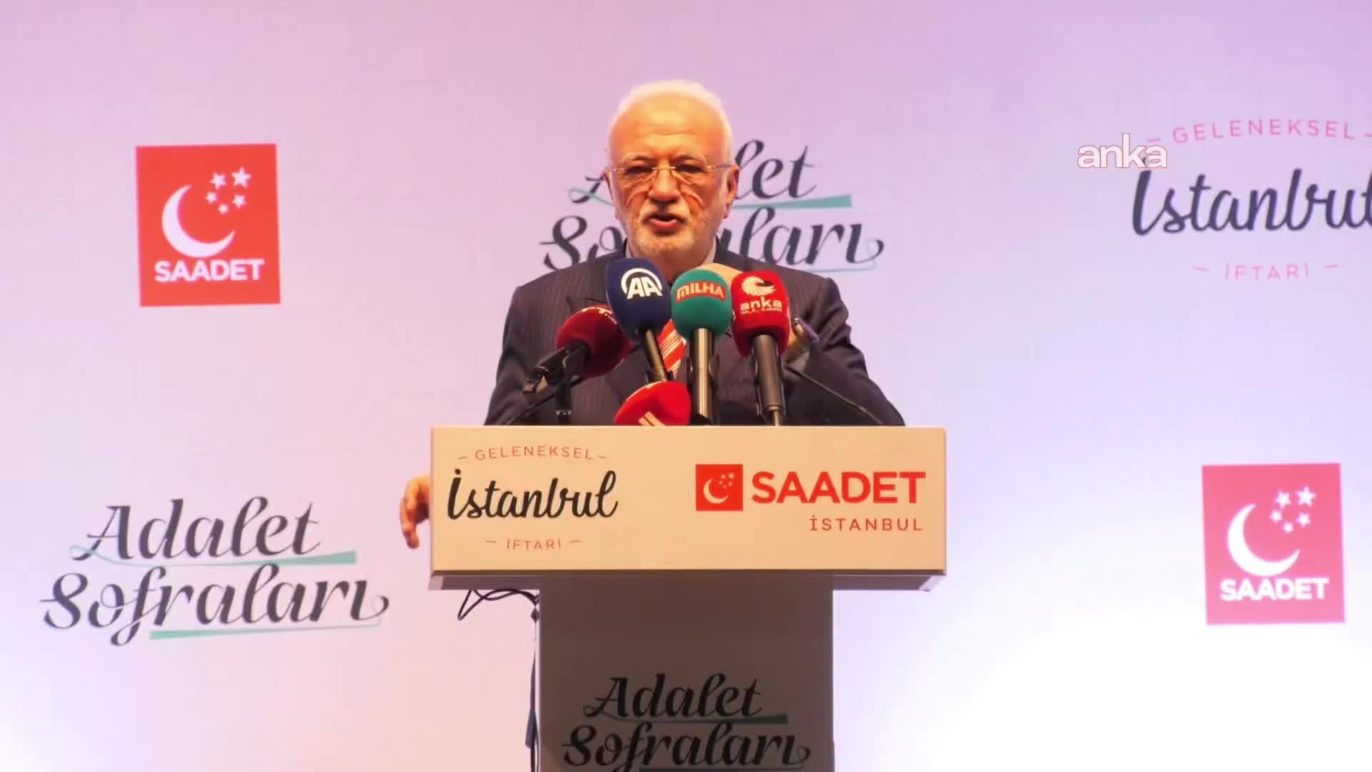 Saadet Partisi'nin Geleneksel İstanbul İftarı... Mustafa Elitaş: "Artık barış içinde yaşayabilmenin ön adımlarını atacağız"