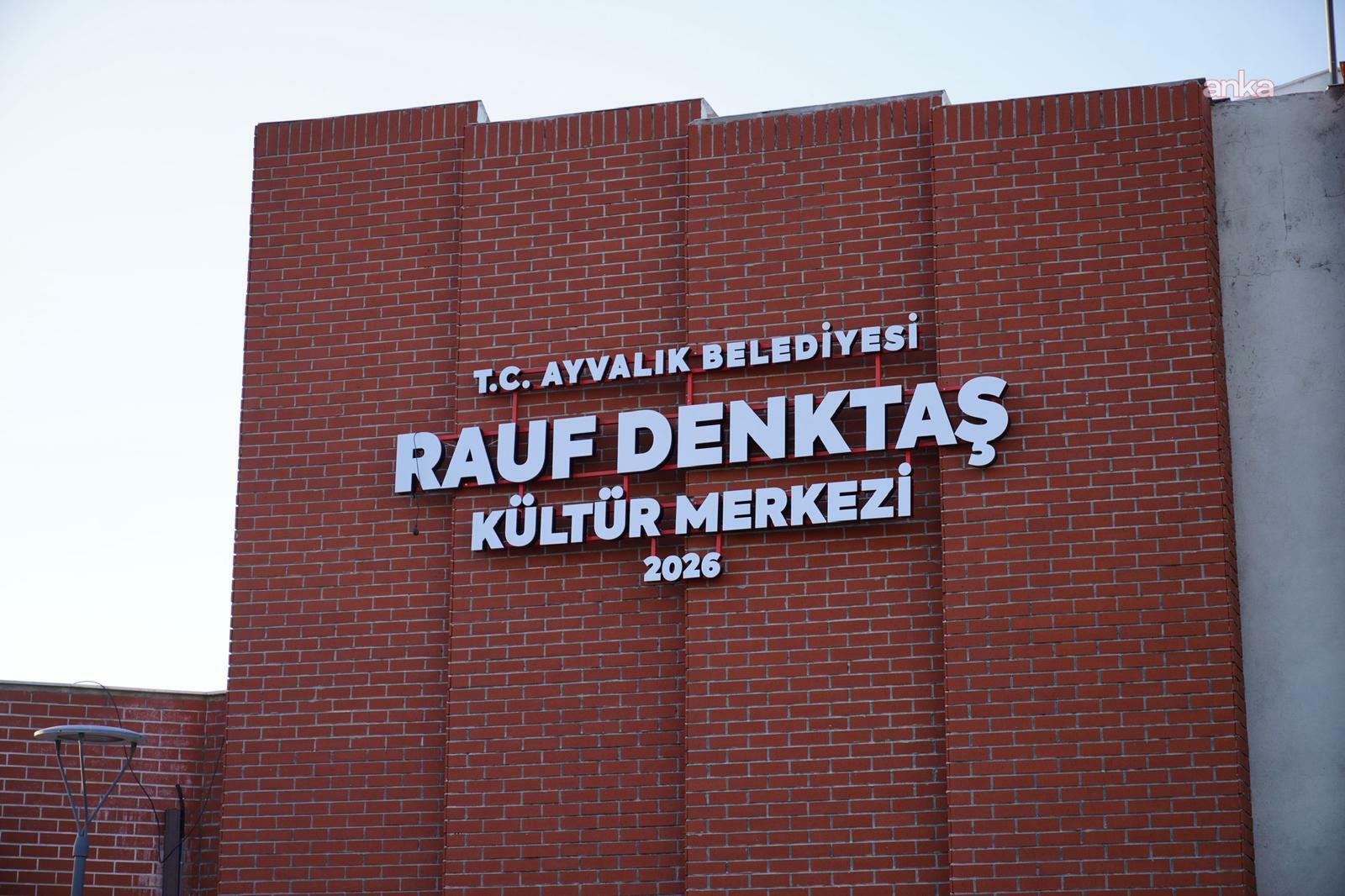Ayvalık Belediyesi Rauf Denktaş Kültür Merkezi, 27 Şubat'ta hizmete açılacak