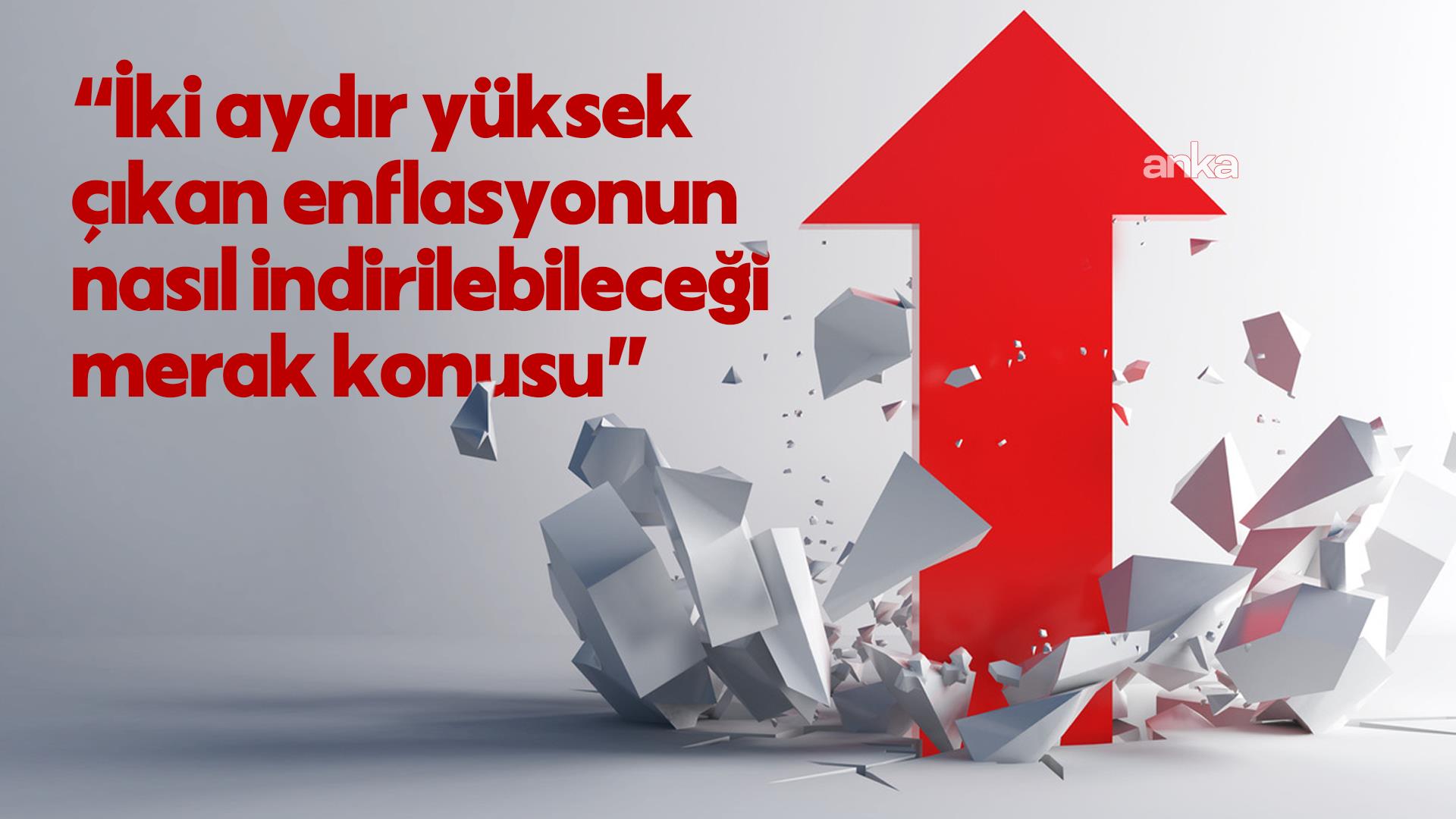 Yıllık enflasyon yükselecek... Faiz indirimi zorlaştı