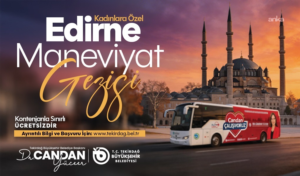 Tekirdağ Büyükşehir Belediyesi'nden ramazan ayına özel Edirne gezisi
