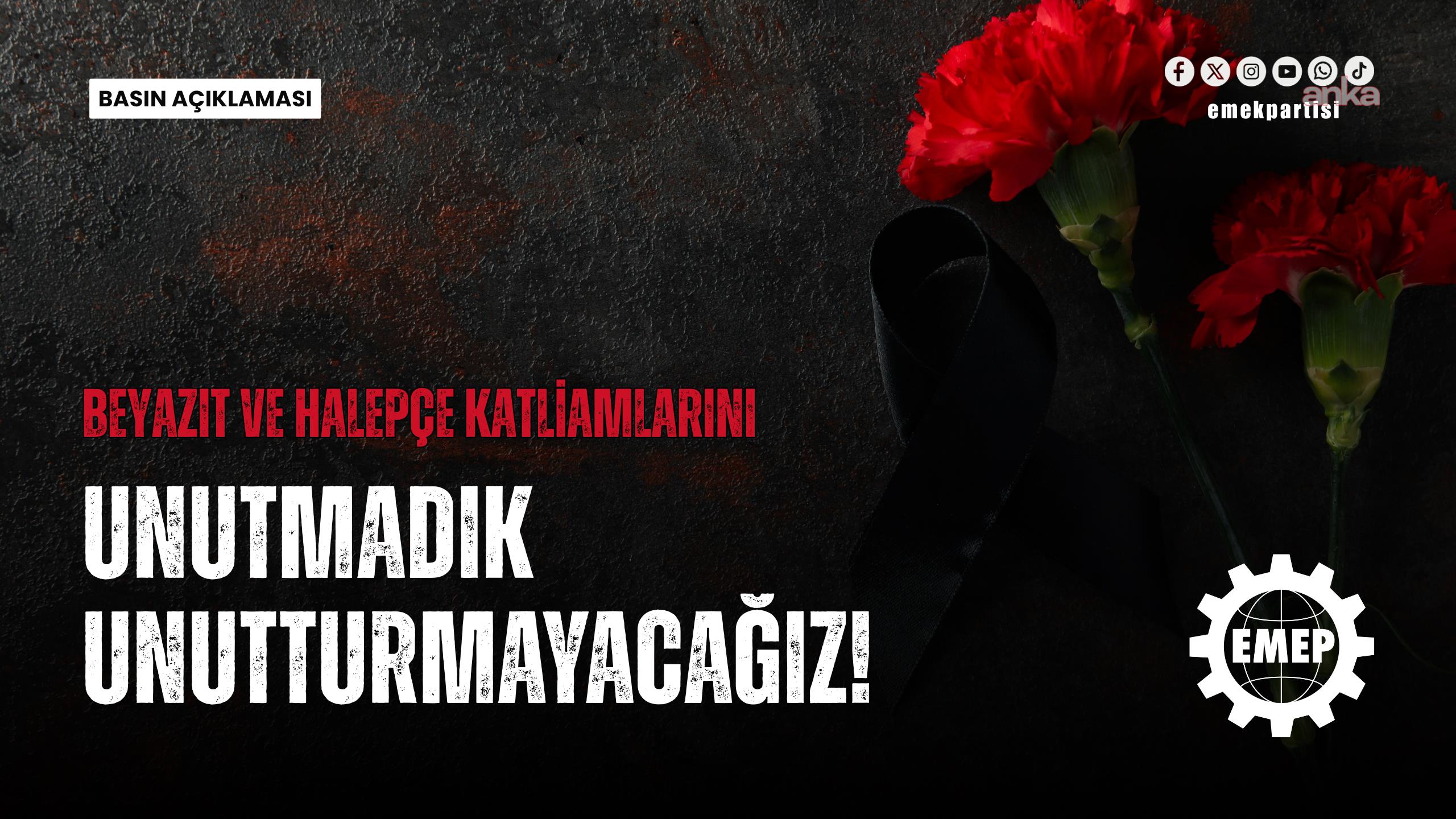 Emek Partisi: "Beyazıt ve Halepçe katliamlarında yaşamını yitirenleri unutmayacağız"