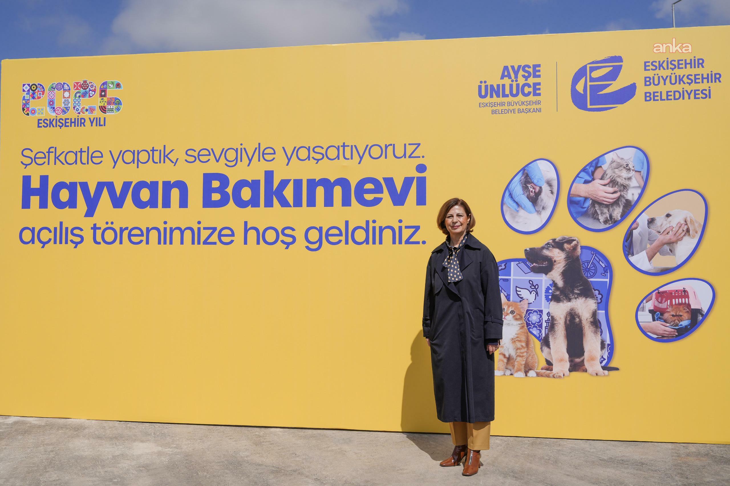 Eskişehir Büyükşehir Belediyesi Hayvan Bakımevi hizmete açıldı