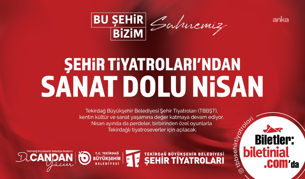 Tekirdağ’da nisan ayı tiyatroyla renkleniyor
