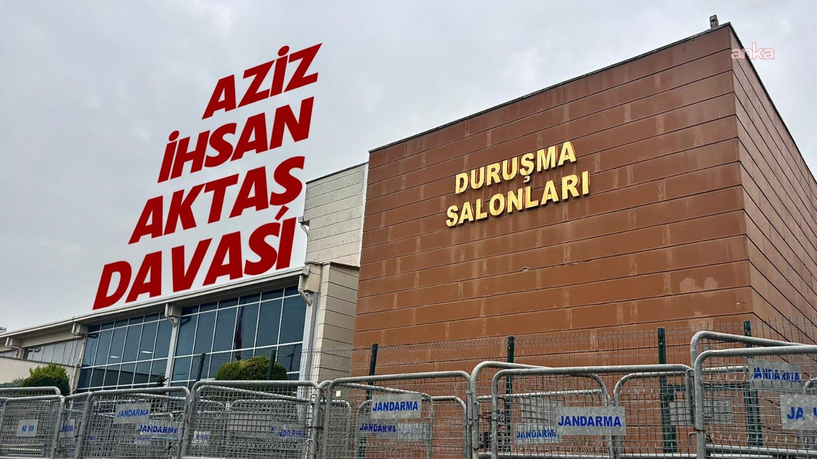 "Aziz İhsan Aktaş suç örgütü" davası iddianamesinin, CHP kurultay ceza davasına gönderilmesi