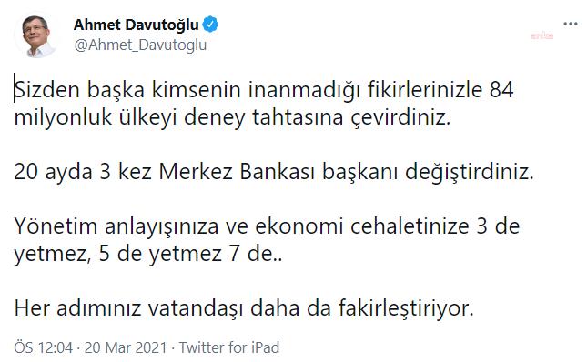 DAVUTOĞLU'NDAN MERKEZ BANKASI KARARINA TEPKİ: "EKONOMİ CEHALETİNİZE ÜÇ DE , BEŞ DE, YEDİ DE YETMEZ"