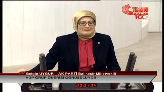 TBMM KÜRSÜSÜNDE AKP’Lİ BELGİN UYGUR FENALAŞTI