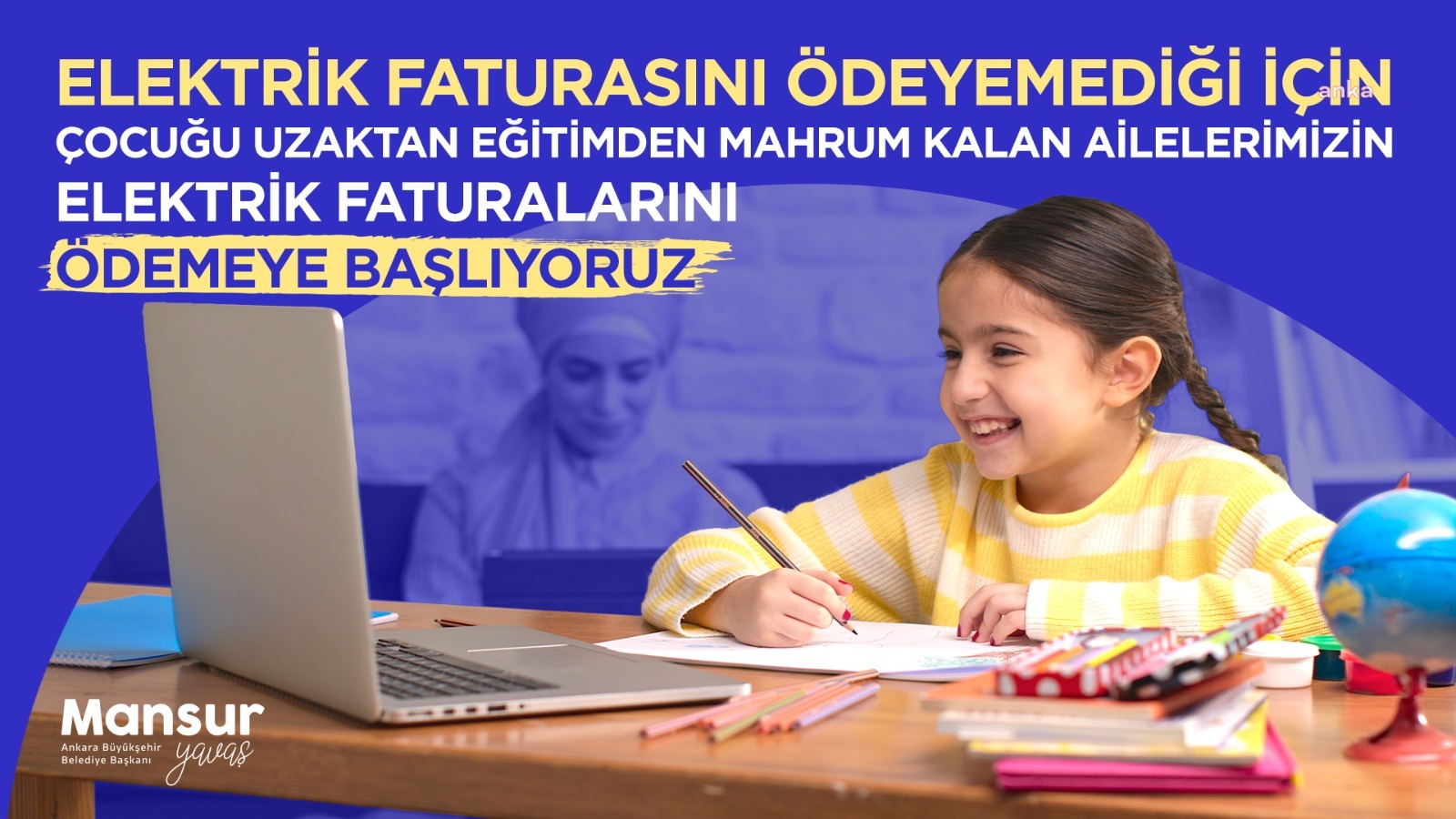 MANSUR YAVAŞ: "HİÇBİR İMKANSIZLIK ÇOCUKLARIMIZIN EĞİTİMİNE MANİ OLMASIN"