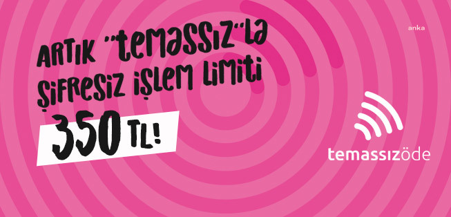 TEMASSIZ KARTLARDA İŞLEM LİMİTİ 350 TL'YE YÜKSELİYOR