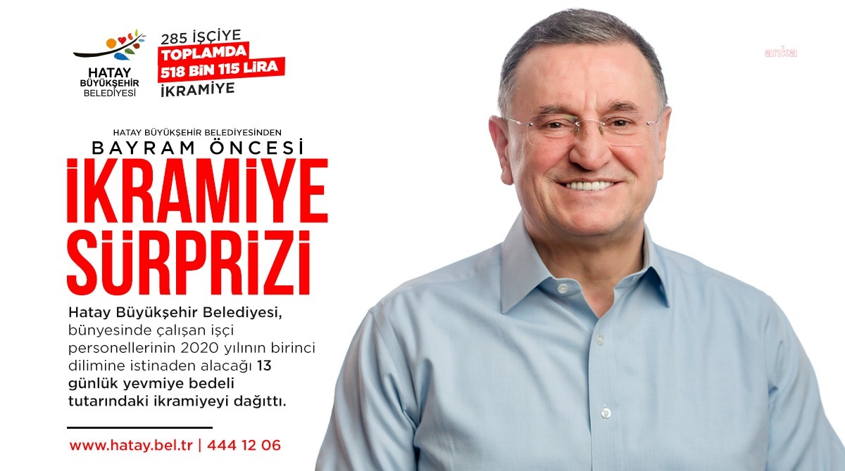 HATAY BÜYÜKŞEHİR'DEN RAMAZAN BAYRAMI ÖNCESİ İKRAMİYE SÜRPRİZİ