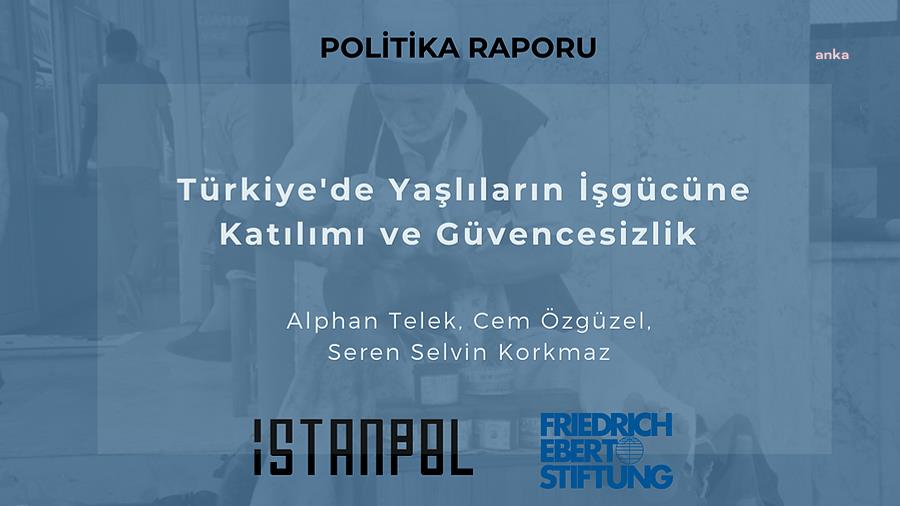 ARAŞTIRMAYA GÖRE, TÜRKİYE'DE YAŞLI NÜFUS "GÜVENCESİZLİKLE" BAŞ BAŞA