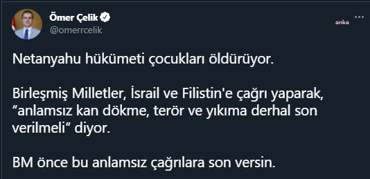 AKP SÖZCÜSÜ ÇELİK'TEN BM'NİN ÇAĞRISINA TEPKİ: "ÇOCUK KATİLLERİ İLE ÇOCUKLARI ÖLDÜRÜLENLERE EŞİT ÇAĞRI YAPIYORLAR"