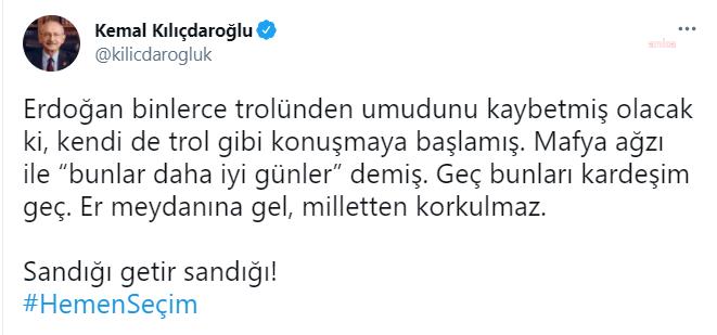 KILIÇDAROĞLU'NDAN ERDOĞAN'A: "GEÇ BUNLARI KARDEŞİM SANDIĞI GETİR SANDIĞI"