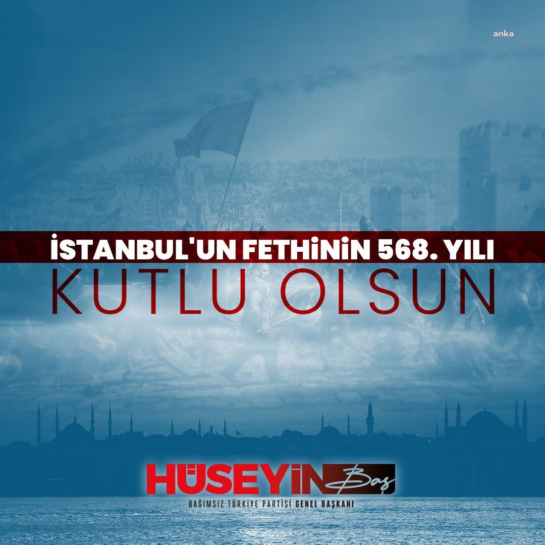 BTP GENEL BAŞKANI BAŞ: İSTANBUL'UN FETHİNİN 568. YIL DÖNÜMÜNÜ KUTLUYORUM