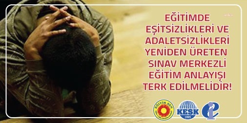 EĞİTİM SEN: LGS VE YKS YENİ EŞİTSİZLİKLERE NEDEN OLACAK