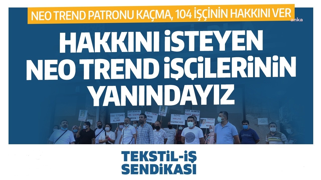 TEKSTİL-İŞ SENDİKASI: "YASAK KALKTI, 104 TEKSTİL İŞÇİSİ, KIDEM VE İHBAR TAZMİNATLARI VERİLMEDEN İŞTEN ÇIKARILDI"