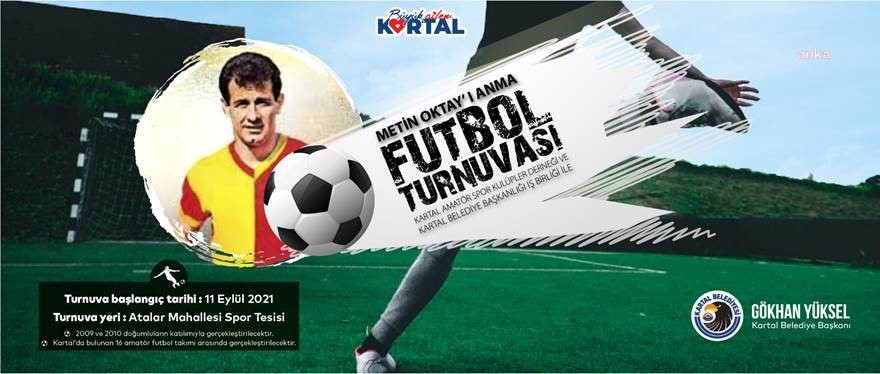 KARTAL BELEDİYESİ’NDEN TÜRK FUTBOLUNUN TAÇSIZ KRAL’I METİN OKTAY ANISINA TURNUVA