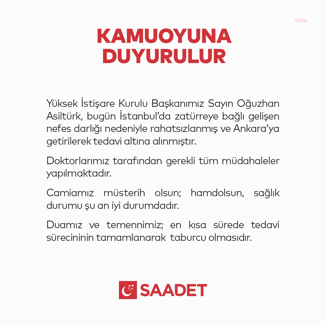 SAADET PARTİSİ OĞUZHAN ASİLTÜRK'ÜN SAĞLIK DURUMUNUN İYİ OLDUĞUNU DUYURDU