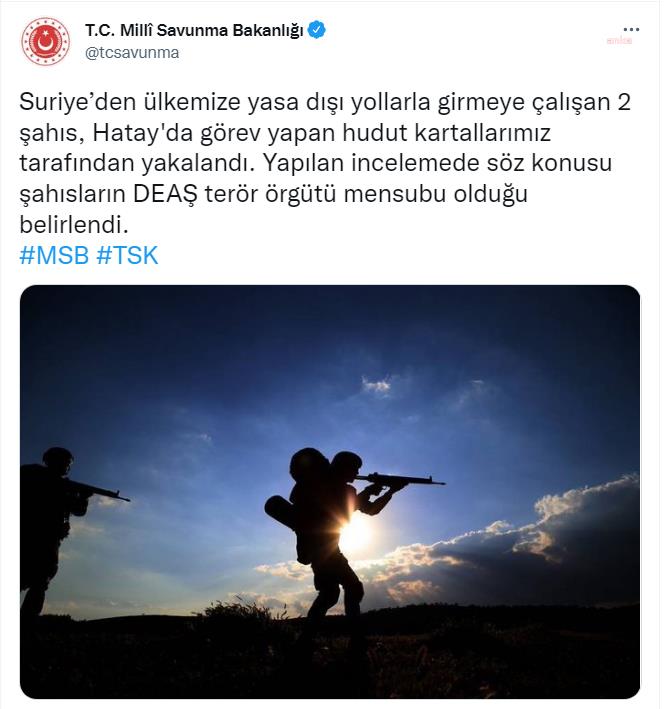 MSB: SURİYE'DEN TÜRKİYE'YE GİRMEYE ÇALIŞAN 2 DAEŞ MENSUBU YAKALANDI
